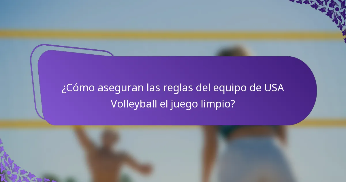 ¿Cómo aseguran las reglas del equipo de USA Volleyball el juego limpio?