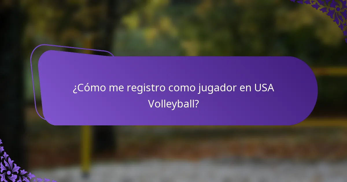 ¿Cómo me registro como jugador en USA Volleyball?