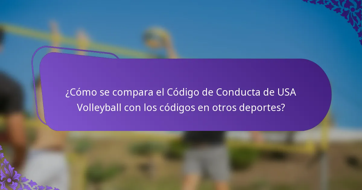 ¿Cómo se compara el Código de Conducta de USA Volleyball con los códigos en otros deportes?