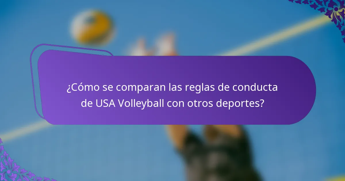 ¿Cómo se comparan las reglas de conducta de USA Volleyball con otros deportes?