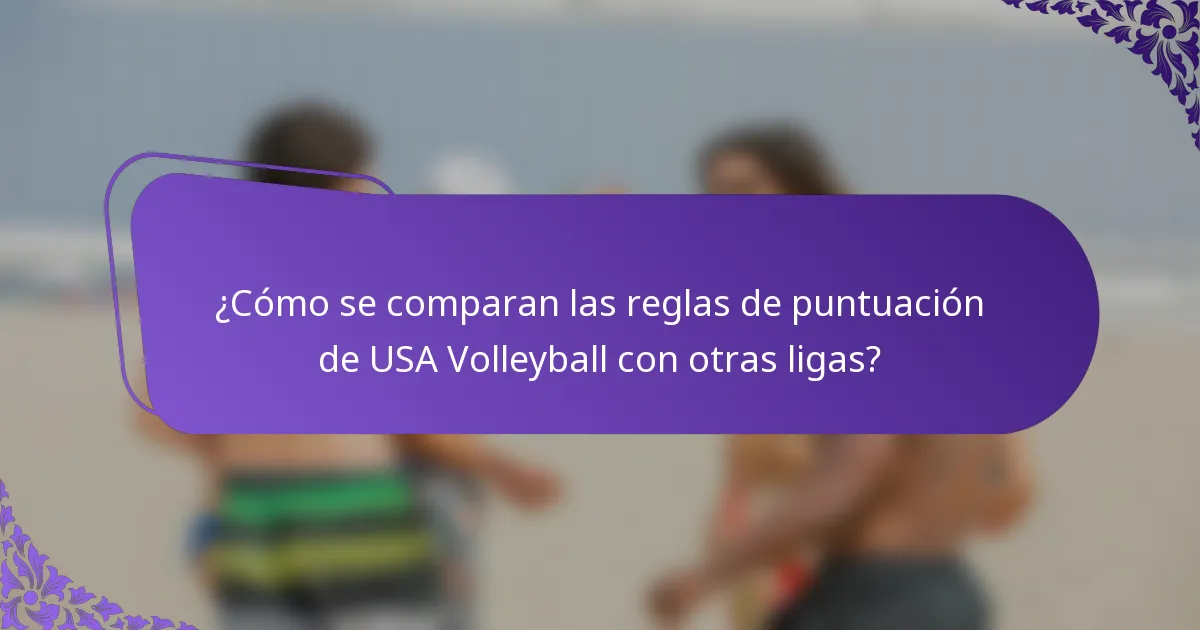 ¿Cómo se comparan las reglas de puntuación de USA Volleyball con otras ligas?