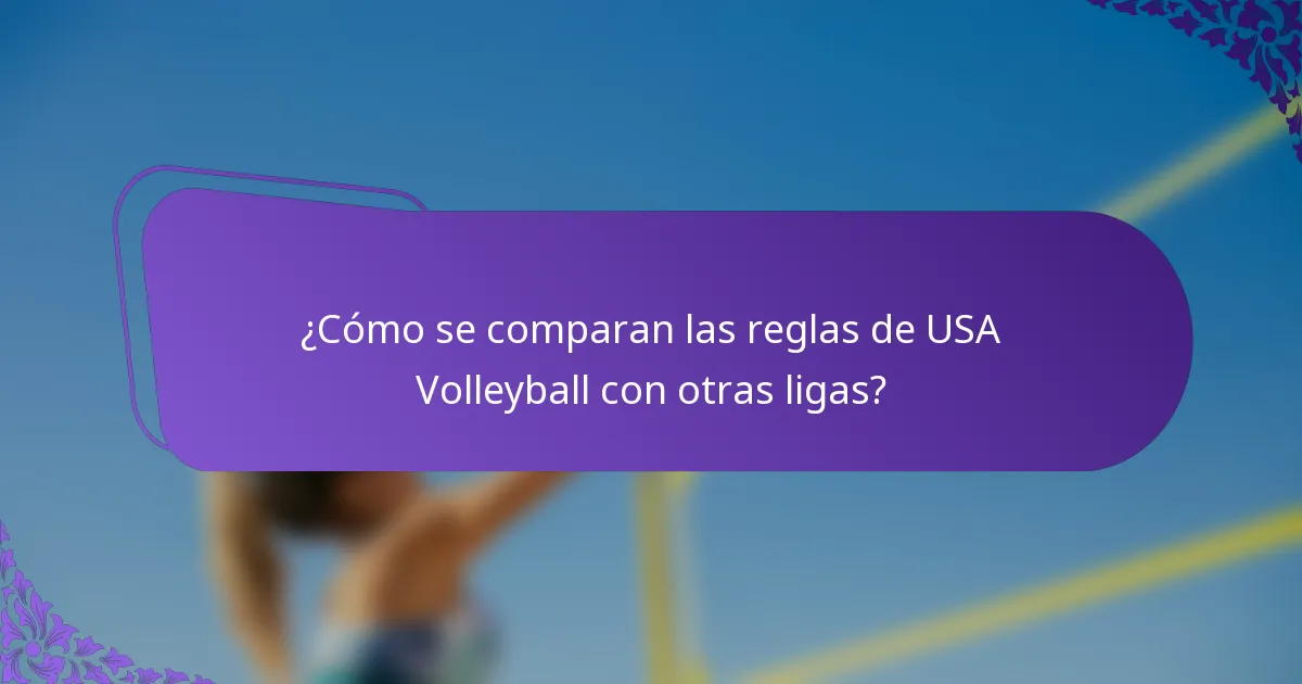 ¿Cómo se comparan las reglas de USA Volleyball con otras ligas?