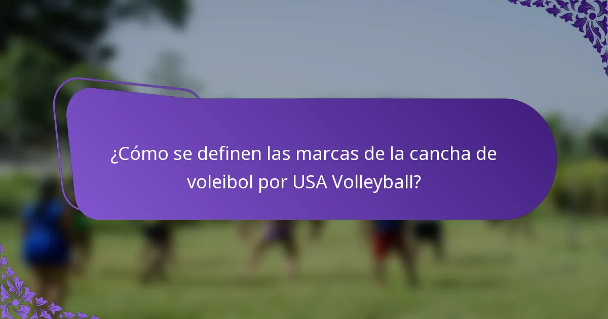 ¿Cómo se definen las marcas de la cancha de voleibol por USA Volleyball?