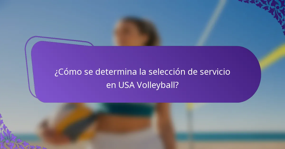 ¿Cómo se determina la selección de servicio en USA Volleyball?