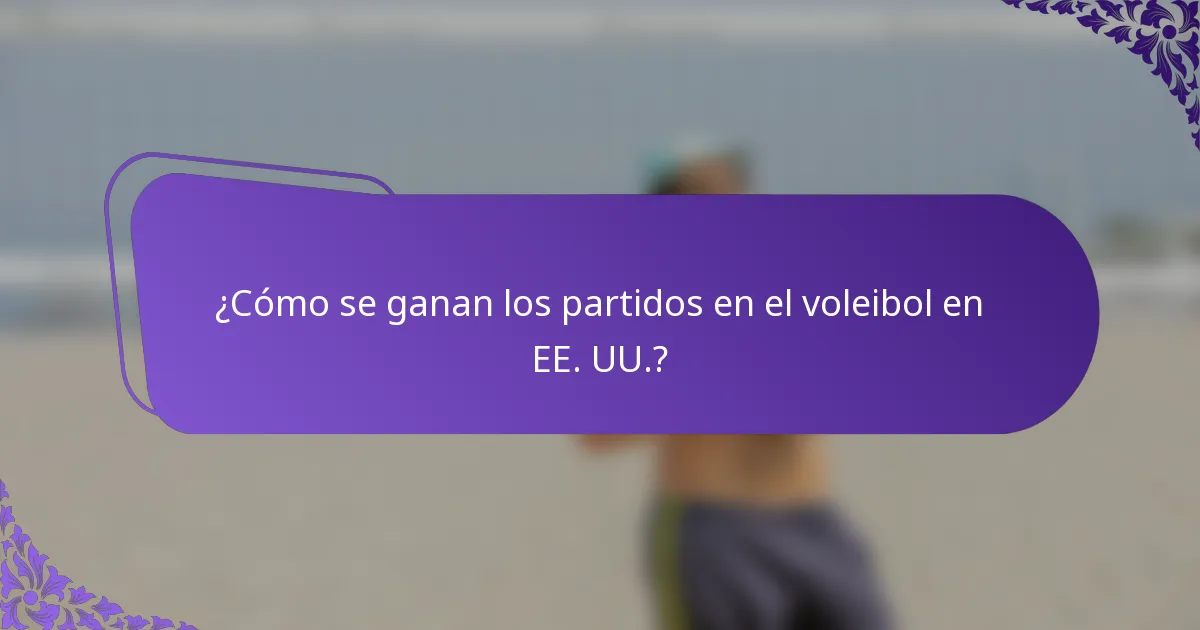 ¿Cómo se ganan los partidos en el voleibol en EE. UU.?