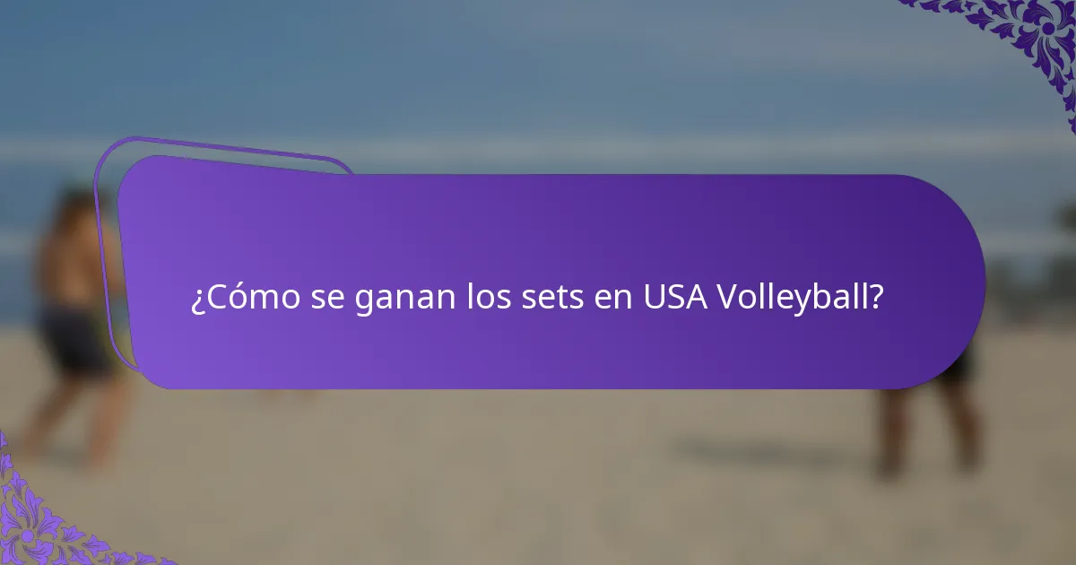 ¿Cómo se ganan los sets en USA Volleyball?