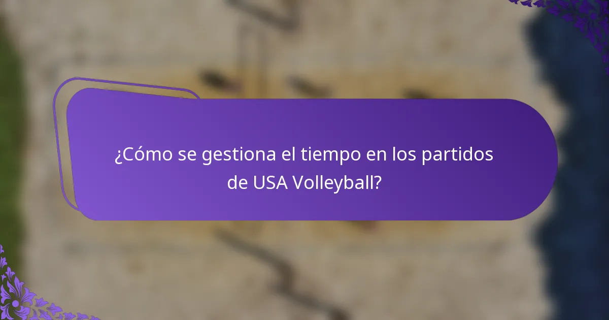 ¿Cómo se gestiona el tiempo en los partidos de USA Volleyball?