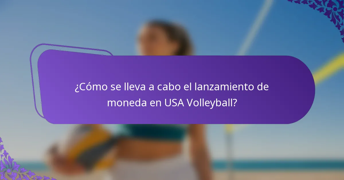 ¿Cómo se lleva a cabo el lanzamiento de moneda en USA Volleyball?