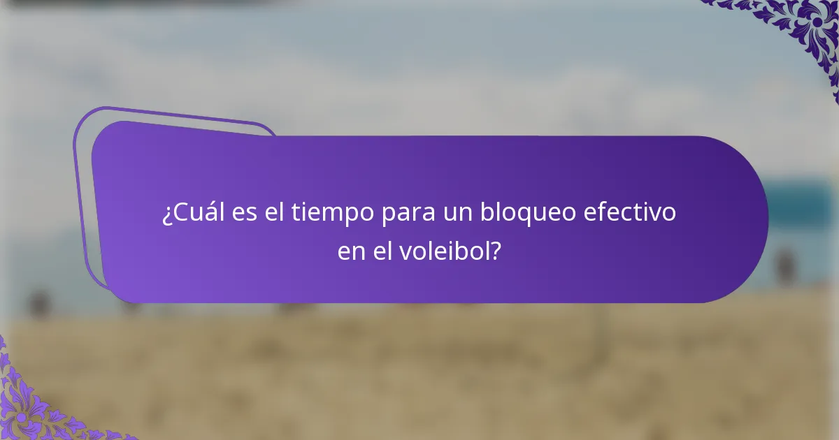¿Cuál es el tiempo para un bloqueo efectivo en el voleibol?