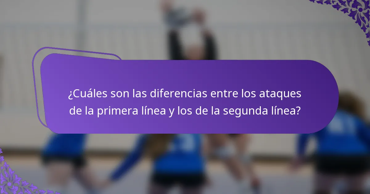 ¿Cuáles son las diferencias entre los ataques de la primera línea y los de la segunda línea?