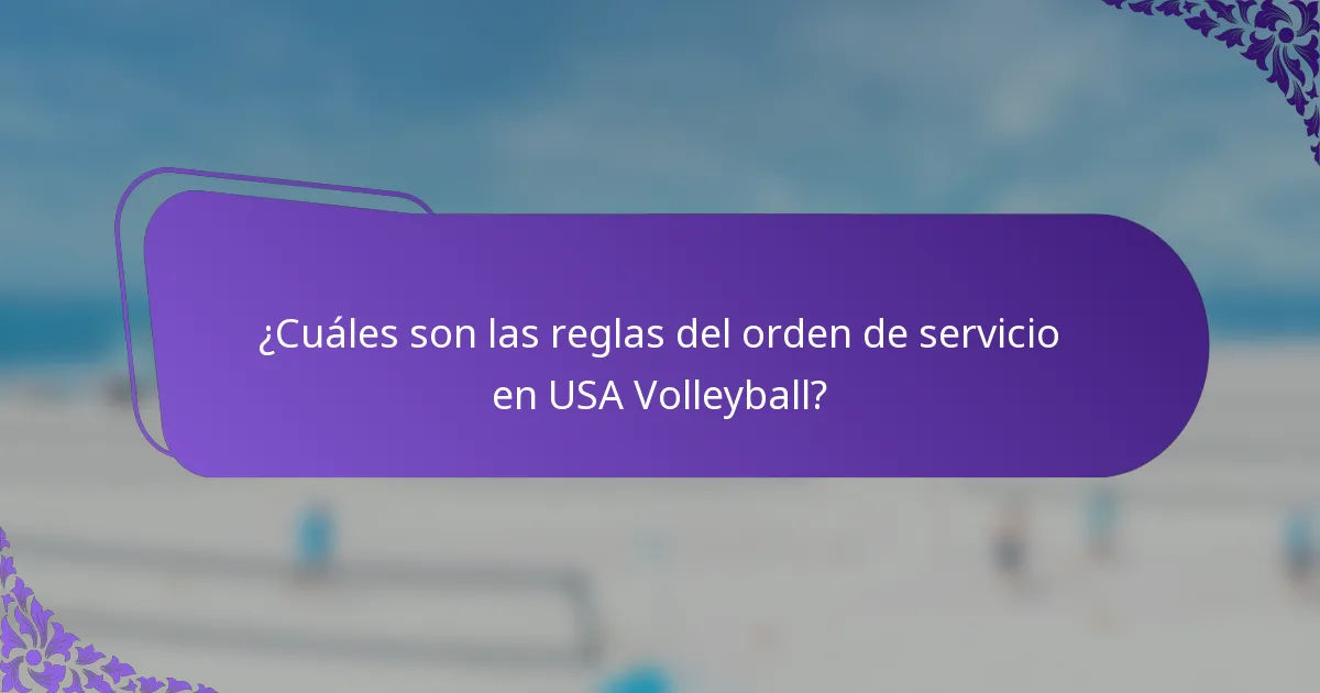 ¿Cuáles son las reglas del orden de servicio en USA Volleyball?