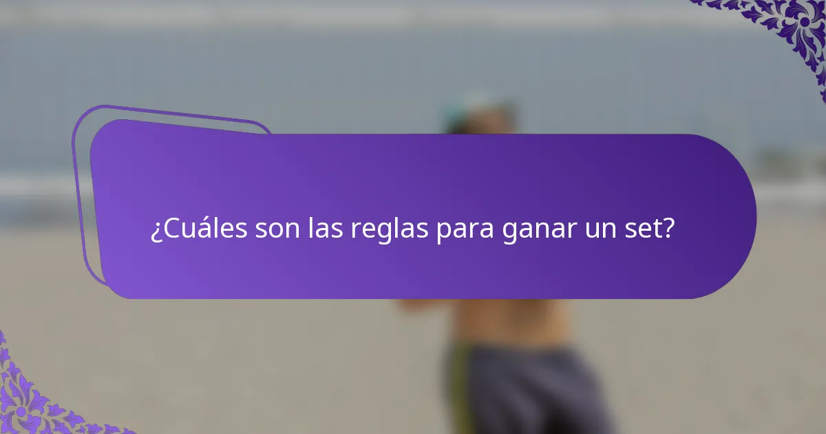 ¿Cuáles son las reglas para ganar un set?
