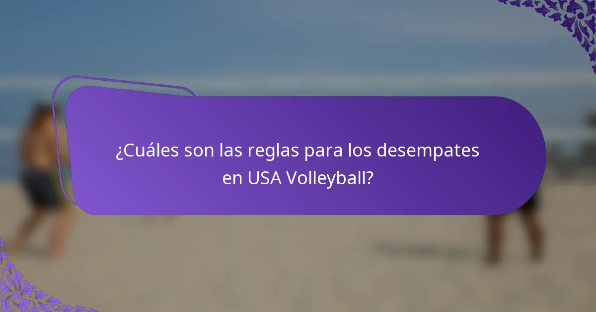 ¿Cuáles son las reglas para los desempates en USA Volleyball?