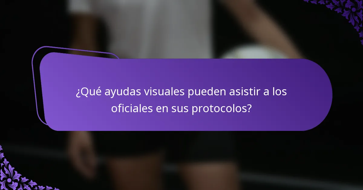 ¿Qué ayudas visuales pueden asistir a los oficiales en sus protocolos?