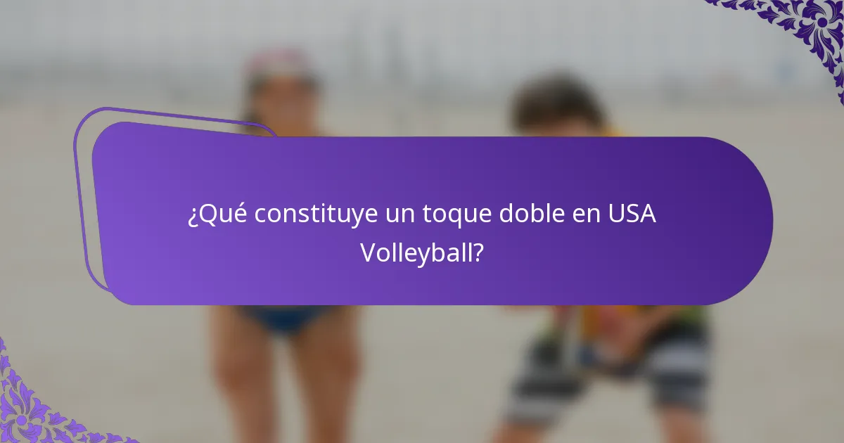 ¿Qué constituye un toque doble en USA Volleyball?
