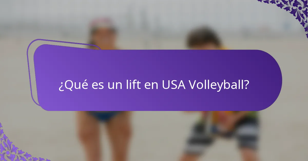 ¿Qué es un lift en USA Volleyball?