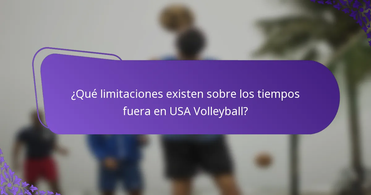 ¿Qué limitaciones existen sobre los tiempos fuera en USA Volleyball?