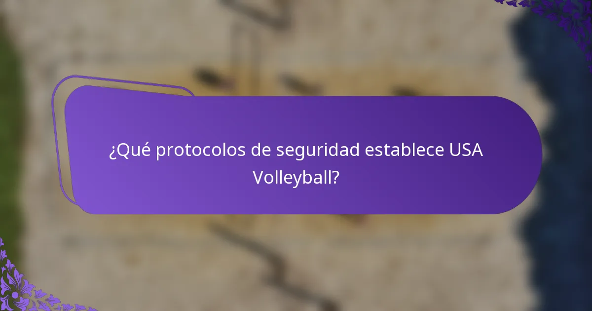 ¿Qué protocolos de seguridad establece USA Volleyball?