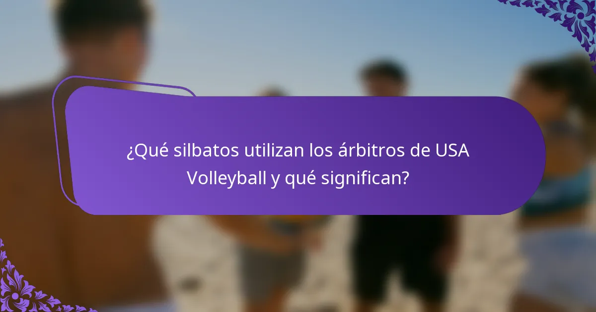 ¿Qué silbatos utilizan los árbitros de USA Volleyball y qué significan?