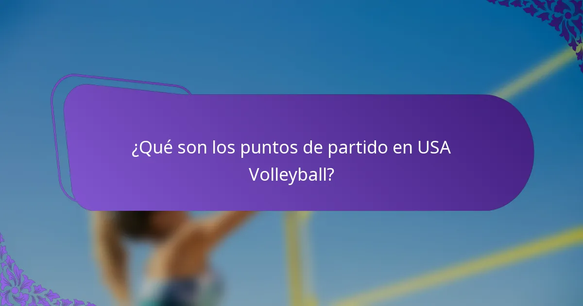 ¿Qué son los puntos de partido en USA Volleyball?