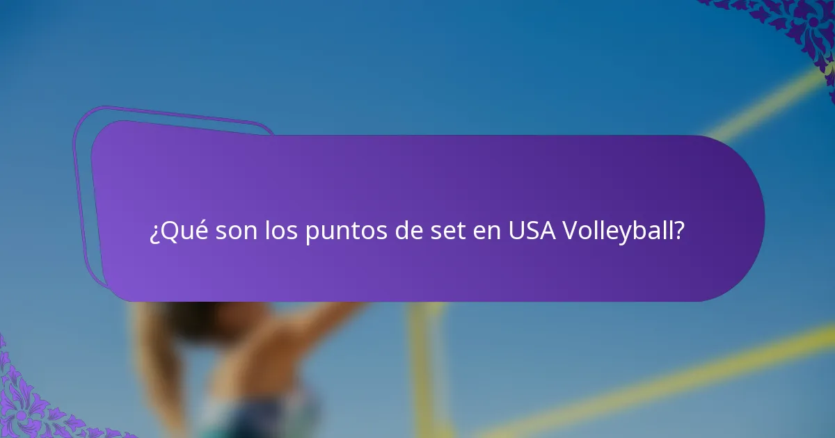 ¿Qué son los puntos de set en USA Volleyball?