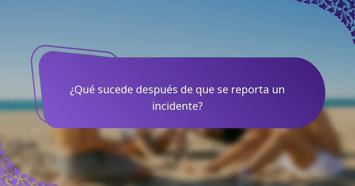 ¿Qué sucede después de que se reporta un incidente?